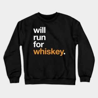 Will Run For Whiskey Crewneck Sweatshirt